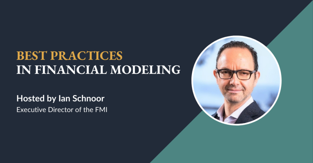 financial modeling best practices webinar with ian schnoor, executive director of the FMI