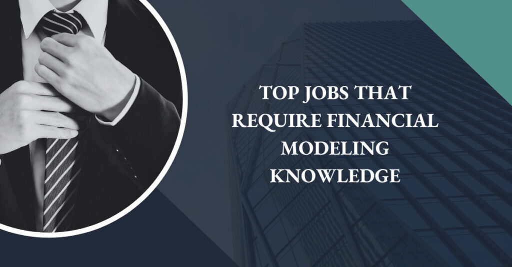 top jobs that require financial modeling knowledge