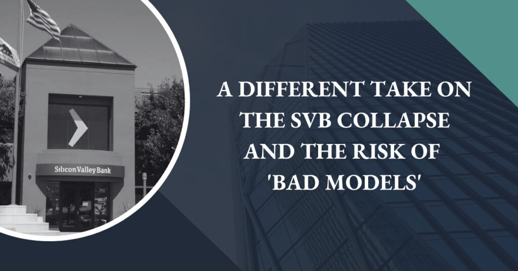 a different take on the silicon valley bank collapse and the risk of bad models