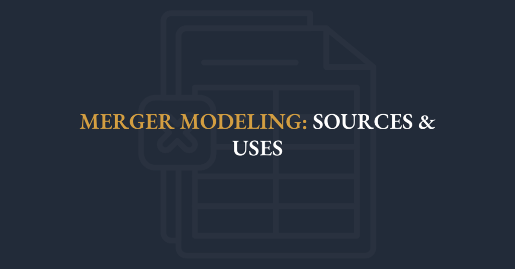 Merger Modeling Sources & Uses