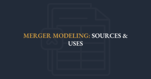 Merger Modeling Sources & Uses