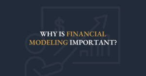 Why is Financial Modeling Important